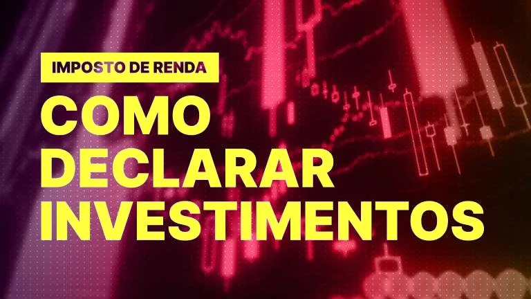 Investimentos e Imposto de Renda: Como Declarar Aplicações Financeiras