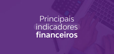Indicadores financeiros: guia essencial para análise estratégica